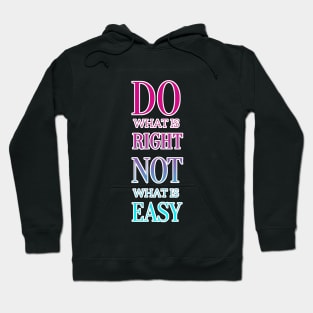 Do What is Right - Not Easy Motivational Quote Hoodie